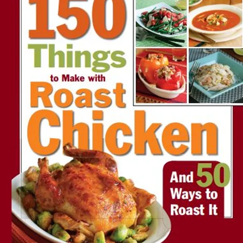 کتاب 150 غذایی که می توان با مرغ بریان درست کرد و 50 روش بریان کردن مرغ