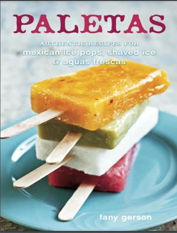 کتاب پالتاس: دستورهای موثق برای بستنی یخی ها (آلاسکا)، یخمک ها و آگواس فرسکای مکزیکی